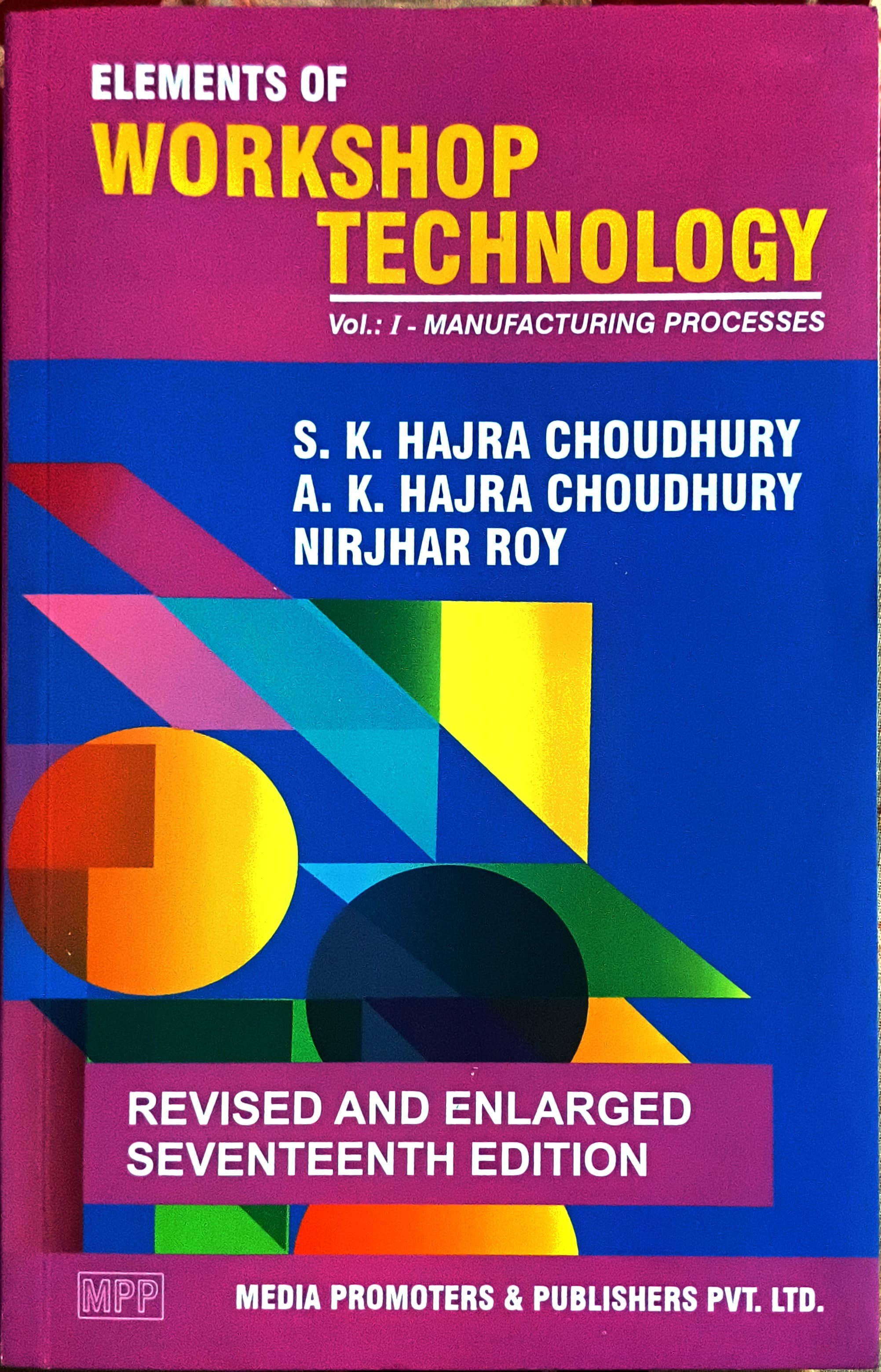 ELEMENTS OF  WORKSHOP  TECHNOLOGY  Vol.: I - MANUFACTURING PROCESSES